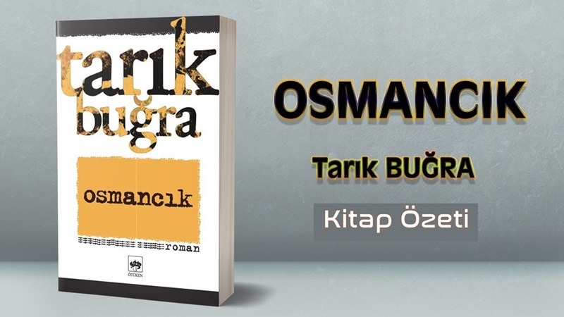osmancik kitap ozeti - Osmancık Kitap Özeti- Tarık Buğra